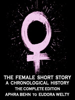 cover image of The Female Short Story: The Complete Version